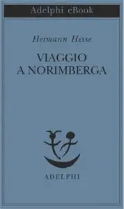 Hermann Hesse - Viaggio a Norimberga