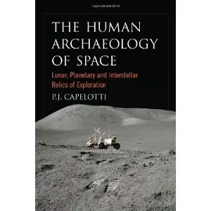 The Human Archaeology of Space: Lunar, Planetary and Interstellar Relics of Exploration