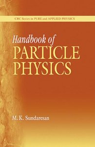 Handbook of Particle Physics (CRC Series in Pure and Applied Physics) by M.K. Sundaresan [Repost]