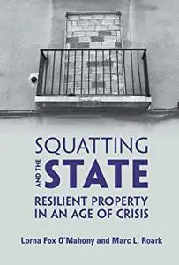 Squatting and the State: Resilient Property in an Age of Crisis