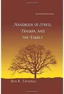 Handbook of Stress, Trauma, and the Family [Repost]