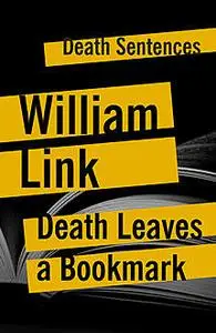 «Death Leaves A Bookmark» by William Link