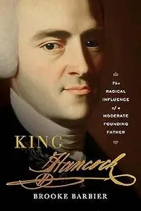 King Hancock: The Radical Influence of a Moderate Founding Father