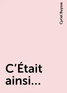 «C'Était ainsi...» by Cyriel Buysse