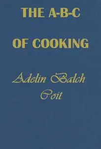 «The ABC of Cooking» by Adelin Balch Coit