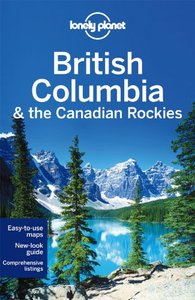 Lonely Planet British Columbia & the Canadian Rockies, 6 edition (repost)