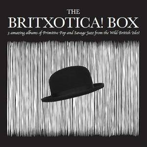 VA - The Britxotica Box: Three Amazing Albums Of Primitive Pop And Savage Jazz From The Wild British Isles (2017)