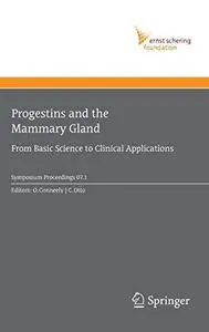 Progestins and the Mammary Gland: From Basic Science to Clinical Applications (Ernst Schering Foundation Symposium Proceedings)