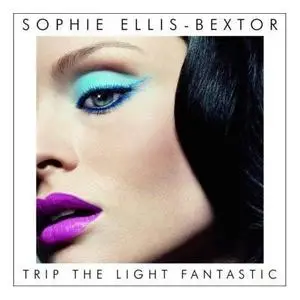 Sophie ELLIS-BEXTOR - Trip The Light Fantastic (May 2007)