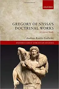 Gregory of Nyssa's Doctrinal Works: A Literary Study