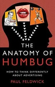 The Anatomy of Humbug: How to Think Differently about Advertising