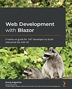 Web Development with Blazor: A hands-on guide for .NET developers to build interactive UIs with C# (repost)