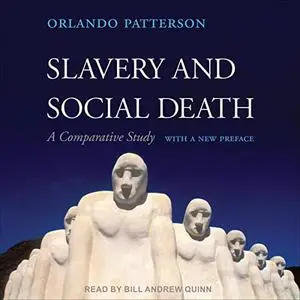 Slavery and Social Death: A Comparative Study, with a New Preface [Audiobook]