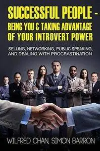 Successful People - Being You & Taking Advantage of Your Introvert Power: