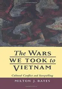 The Wars We Took to Vietnam: Cultural Conflict and Storytelling