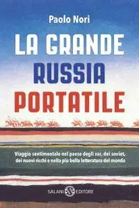 Paolo Nori - La grande Russia portatile