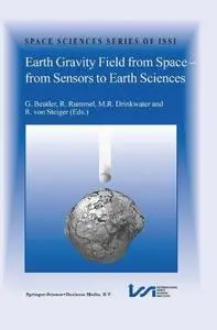 Earth Gravity Field from Space — From Sensors to Earth Sciences: Proceedings of an ISSI Workshop 11–15 March 2002, Bern, Switze