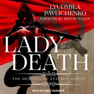 «Lady Death: The Memoirs of Stalin's Sniper» by Lyudmila Pavlichenko