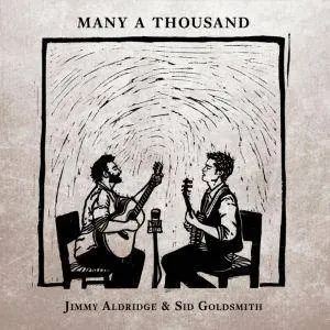 Jimmy Aldridge & Sid Goldsmith - Many a Thousand (2018)