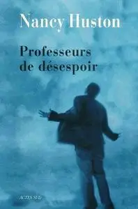 Nancy Huston, "Professeurs de désespoir"