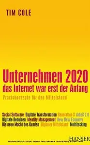 Hanser Verlag - Unternehmen 2020 - Das Internet war erst der Anfang - Christoph Witte & Tim Cole (2010)