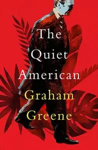 «The quiet American» by Graham Greene