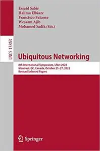 Ubiquitous Networking: 8th International Symposium, UNet 2022, Montreal, QC, Canada, October 25–27, 2022, Revised Select