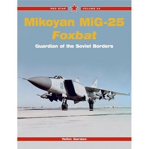 Mikoyan Mig-25 Foxbat: Guardian of the Soviet Borders (Red Star Series) (REPOST)