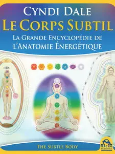 Cyndi Dale, "Le Corps Subtil : La Grande Encyclopédie de l'anatomie énergétique"