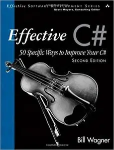 Effective C#: 50 Specific Ways to Improve Your C# (2nd Edition)