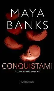 Maya Banks - Slow Burn series Vol. 4. Conquistami