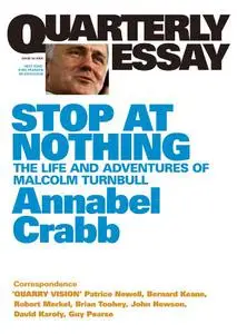 Quarterly Essay 34 Stop at Nothing: The Life and Adventures of Malcolm Turnbull