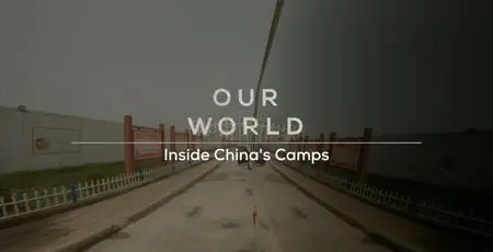 BBC Our World - Inside China's Camps (2019)