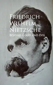 «Beyond Good and Evil» by Friedrich Wilhelm Nietzsche