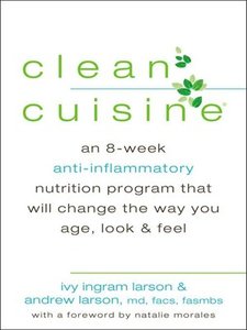 Clean Cuisine: An 8-Week Anti-Inflammatory Diet that Will Change the Way You Age, Look & Feel (repost)