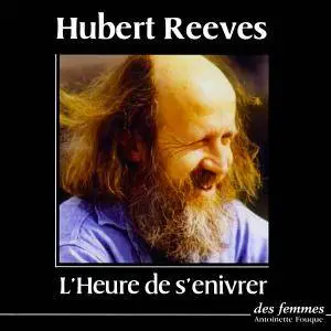 Hubert Reeves, "L'Heure de s'enivrer"