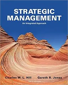 Strategic Management: An Integrated Approach 10th Edition