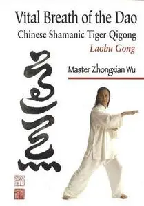 Vital Breath of the Dao: Chinese Shamanic Tiger Qigong