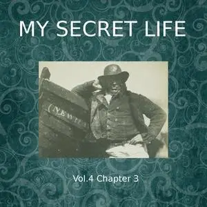 «My Secret Life, Vol. 4 Chapter 3» by Dominic Crawford Collins