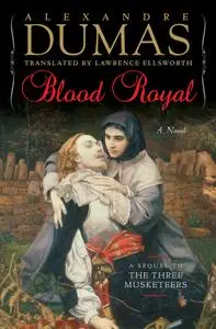 Blood Royal: A Sequel to the Three Musketeers