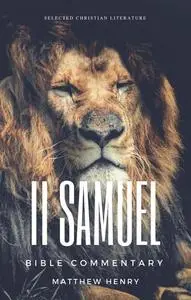 «2 Samuel: Complete Bible Commentary Verse by Verse» by Matthew Henry