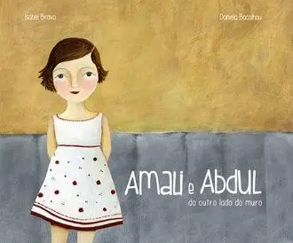 «Amali e Abdul do Outro Lado do Muro» by Isabel Bravo