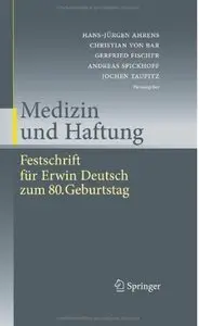 Medizin und Haftung: Festschrift für Erwin Deutsch zum 80. Geburtstag
