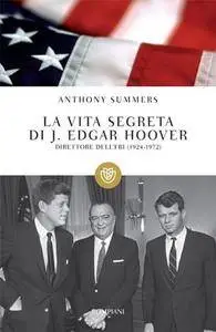 Anthony Summers, "La vita segreta di J. Edgar Hoover: Direttore dell'FBI (1924-1972)" (repost)