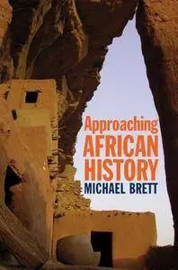 Michael Brett - Approaching African History [Repost]