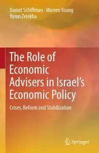 The Role of Economic Advisers in Israel's Economic Policy: Crises, Reform and Stabilization