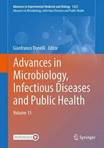 Advances in Microbiology, Infectious Diseases and Public Health: Volume 15