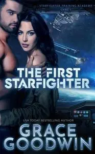 «The First Starfighter» by Grace Goodwin