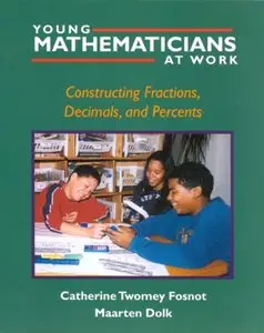 Young Mathematicians at Work, Vol. 3: Constructing Fractions, Decimals, and Percents