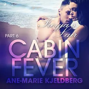 «Cabin Fever 6: Freyja's Lair» by Ane-Marie Kjeldberg